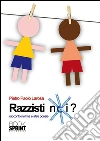 Razzisti noi?. E-book. Formato EPUB ebook di Pietro Paolo La Rosa