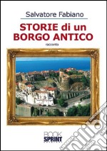 Storie di un Borgo Antico. E-book. Formato EPUB ebook