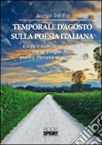 Temporale d'agosto sulla poesia italiana. E-book. Formato EPUB ebook di Giorgio Del Piai