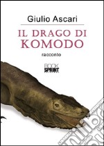 Il drago di Komodo. E-book. Formato EPUB ebook