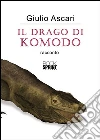 Il drago di Komodo. E-book. Formato EPUB ebook di Giulio Ascari