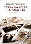 C'era una volta la famiglia. E-book. Formato EPUB ebook di Rodolfo Persichini
