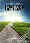 I testimoni dei tempi. E-book. Formato EPUB ebook di Antonio Di Candia