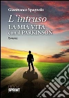 L'intruso-la-mia-vita-con-il-parkinson. E-book. Formato EPUB ebook di Gianfranco Spagnolo