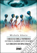 I segugi dell'inferno ovvero il fabbricante di morti- Le origini di Spaceman. E-book. Formato EPUB ebook