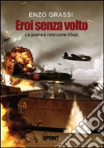 Eroi senza volto. E-book. Formato EPUB ebook