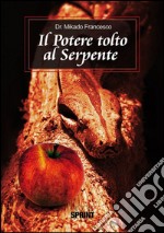 Il potere tolto al serpente. E-book. Formato EPUB ebook