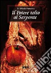 Il potere tolto al serpente. E-book. Formato EPUB ebook di Mikado Francesco