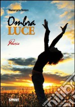 Ombra e luce. E-book. Formato EPUB ebook