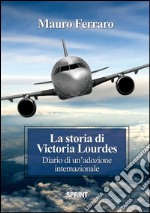 La storia di Victoria Lourdes. Diario di un'adozione internazionale. E-book. Formato EPUB ebook