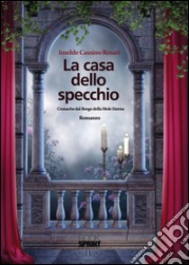 La casa dello specchio. E-book. Formato EPUB ebook di Imelde Cassino Rosati