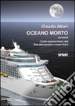 Oceano morto ovvero come sopravvivere alla fine del mondo e vivere felici. E-book. Formato EPUB ebook