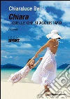 Chiara.. quelle che si aggiustano. E-book. Formato EPUB ebook di Chiaraluce Belli