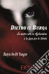 Dietro il burqaLA NOSTRA VITA IN AFGHANISTAN E LA FUGA PER LA LIBERTÀ.. E-book. Formato EPUB ebook