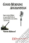 Good morning Afghanistan. E-book. Formato EPUB ebook di Waseem Mahmood