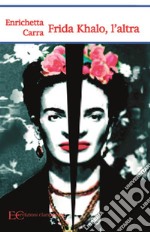 Frida Khalo, l’altra. E-book. Formato EPUB