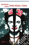 Frida Khalo, l’altra. E-book. Formato EPUB ebook di Enrichetta Carra