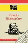 Il ritratto di Dorian Gray. E-book. Formato EPUB ebook di Oscar Wilde