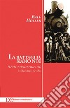 La battaglia siamo noi. Ribelli e rivoluzionari dal sedicesimo secolo. E-book. Formato EPUB ebook di Ralf Holler