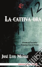 La cattiva ora. E-book. Formato EPUB ebook