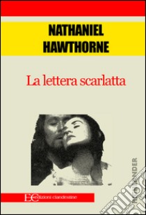 La lettera scarlatta. E-book. Formato EPUB ebook di Nathaniel Hawthorne