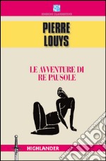 Le avventure di re Pausole. E-book. Formato EPUB ebook