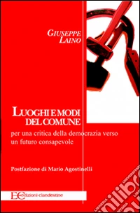 Luoghi e modi del comune per una critica della democrazia verso un futuro consapevole. E-book. Formato EPUB ebook