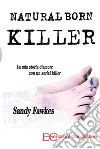 Natural born killer. La mia storia d'amore con un serial killer. E-book. Formato EPUB ebook