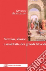 Nevrosi, idiozie e malefatte dei grandi filosofi. E-book. Formato EPUB ebook