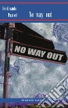 No way out. E-book. Formato EPUB ebook di Ferdinando Pastori