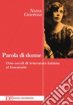 Parola di donne. Otto secoli di letteratura italiana al femminile. Le Signore della letteratura italiana dal Duecento al Novecento. E-book. Formato EPUB ebook