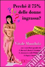 Perché il 75% delle donne ingrassa?. E-book. Formato EPUB ebook