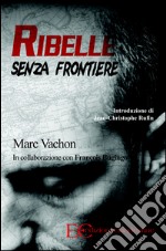 Ribelle senza frontiere. E-book. Formato EPUB ebook