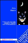 Una luna da fare schifo e troppi gatti innamorati. E-book. Formato EPUB ebook di Luca Orrico