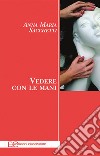 Vedere con le mani. E-book. Formato EPUB ebook