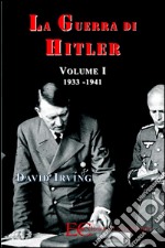 La guerra di Hitler vol. 1 (1933-1941). E-book. Formato EPUB ebook