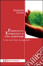 Fabbisogno energetico e stile alimentare. Come star bene mangiandoCome star bene mangiando. E-book. Formato EPUB ebook