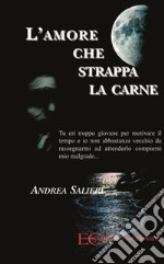 L&apos;amore che strappa la carne. E-book. Formato EPUB ebook