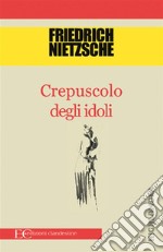 Crepuscolo degli idoli. E-book. Formato EPUB ebook