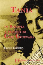 TaniaIn Bolivia al fianco di Che Guevara. E-book. Formato EPUB ebook