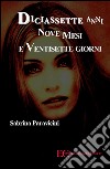 Diciassette anni, nove mesi e ventisette giorni. E-book. Formato EPUB ebook di Sabrina Paravicini