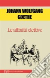 Le affinità elettive. E-book. Formato EPUB ebook