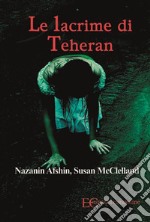 Le lacrime di Teheran. E-book. Formato EPUB ebook