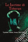 Le lacrime di Teheran. E-book. Formato EPUB ebook