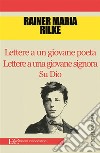 Lettere a un giovane poeta Lettere a una giovane signora Su Dio. E-book. Formato EPUB ebook