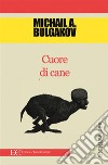 Cuore di cane. E-book. Formato EPUB ebook di Michail A. Bulgakov