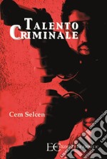 Talento criminale. E-book. Formato EPUB ebook