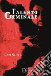 Talento criminale. E-book. Formato EPUB ebook