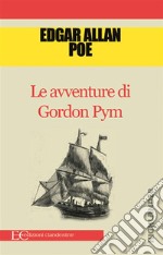 Le avventure di Gordon Pym. E-book. Formato EPUB ebook