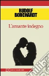 L'amante indegno. E-book. Formato EPUB ebook di Rudolf Borchardt